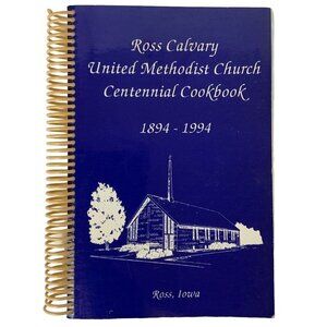 Ross Calvary United Methodist Church Centennial Cookbook 1894-1994 Spiral Bound